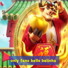 only fans belle belinha